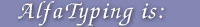 Alfa Typing is: